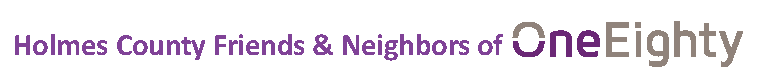 Holmes County F&N Header Revised Holmes County Friends and Neighbors of OneEighty